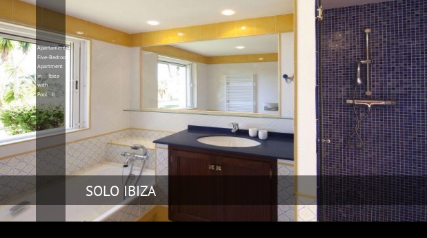 Apartamentos Five-Bedroom Apartment in Ibiza with Pool II, opiniones y reserva