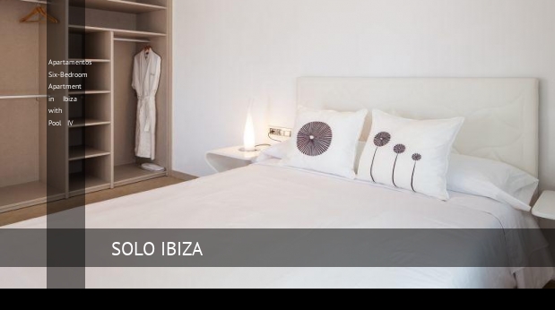 Apartamentos Six-Bedroom Apartment in Ibiza with Pool IV, opiniones y reserva