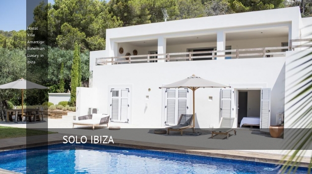 Villa Amantiga: Bohemian Luxury in Ibiza, opiniones y reserva