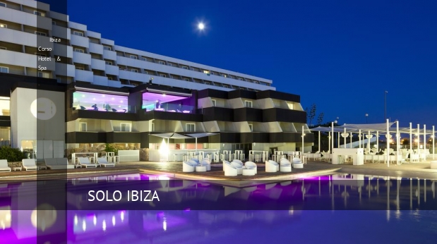 Ibiza Corso Hotel & Spa, opiniones y reserva