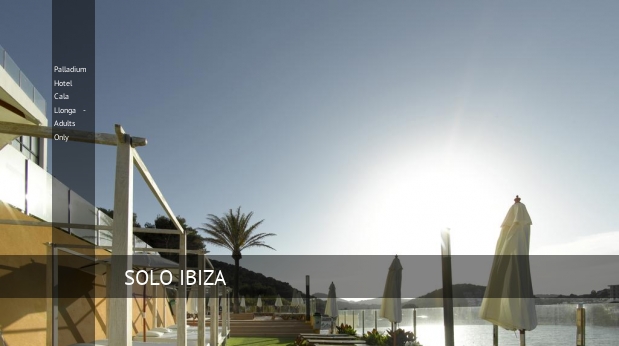 Palladium Hotel Cala Llonga - Adults Only, opiniones y reserva