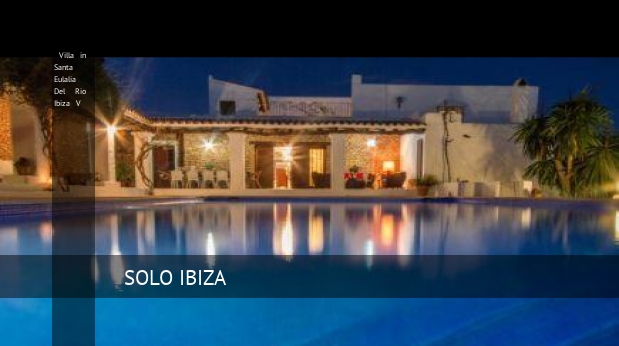 Villa in Santa Eulalia Del Rio Ibiza V, opiniones y reserva